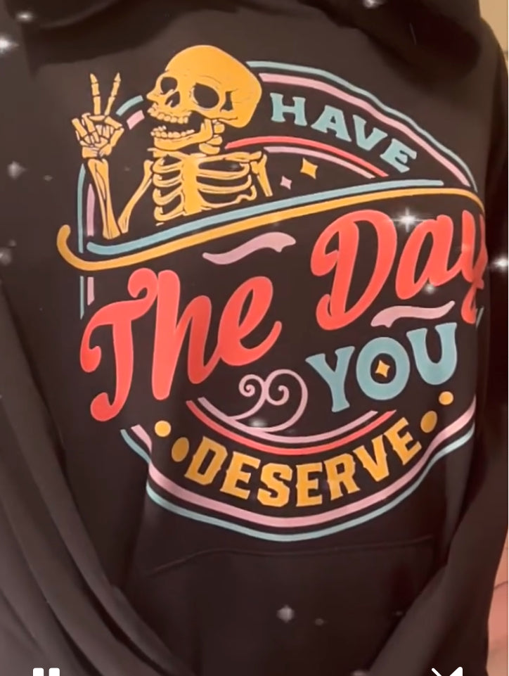 Have The Day You Deserve