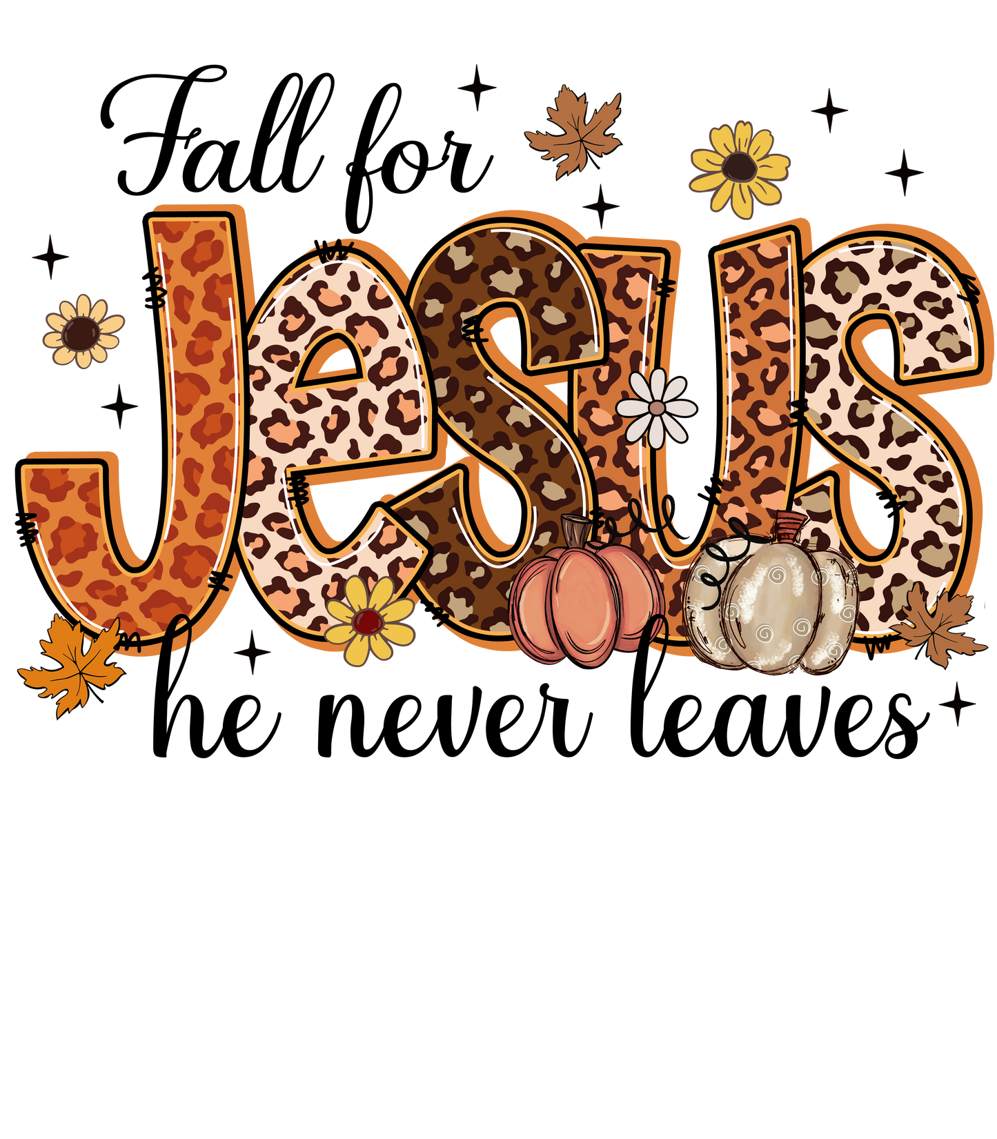 Fall for Jesus, he never leaves