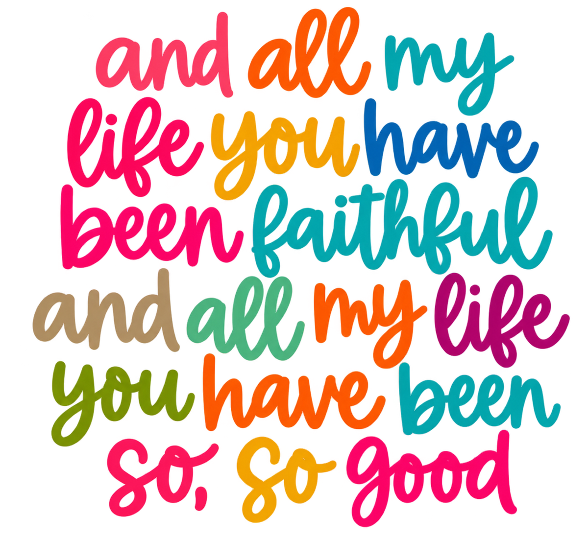 And All my life you have been Faithful.......