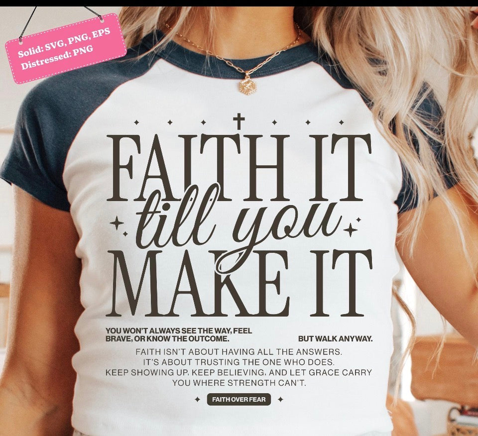 Faith It till you Make It
