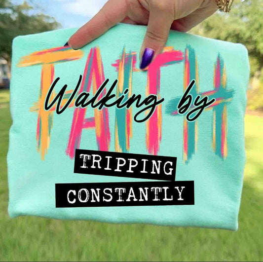 Walking by Faith ...Tripping Constantly